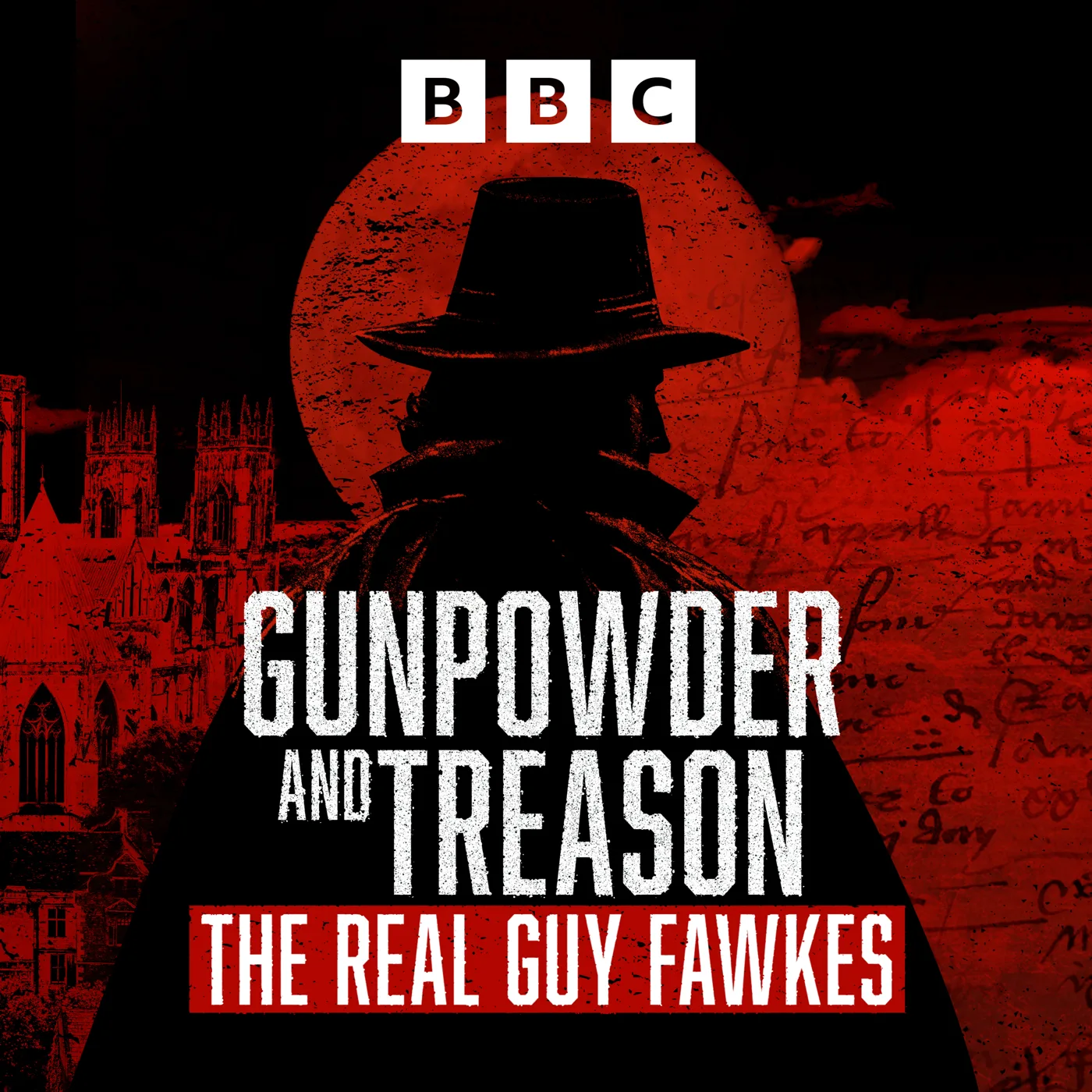 Podcast artwork: a silhouetted figure in a tall hat against a red moon, York Minster and old handwriting, with the words Gunpowder and Treason: The Real Guy Fawkes and the BBC logo